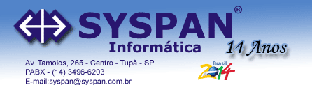 Syspan Inform&aacute;tica - Av. Tamoios, 265 Centro - Tup&atilde;/SP | PABX (14) 3496-6203 | E-mail: syspan@syspan.com.br